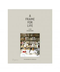 Books A Frame For Life: The Designs Of StudioIlse